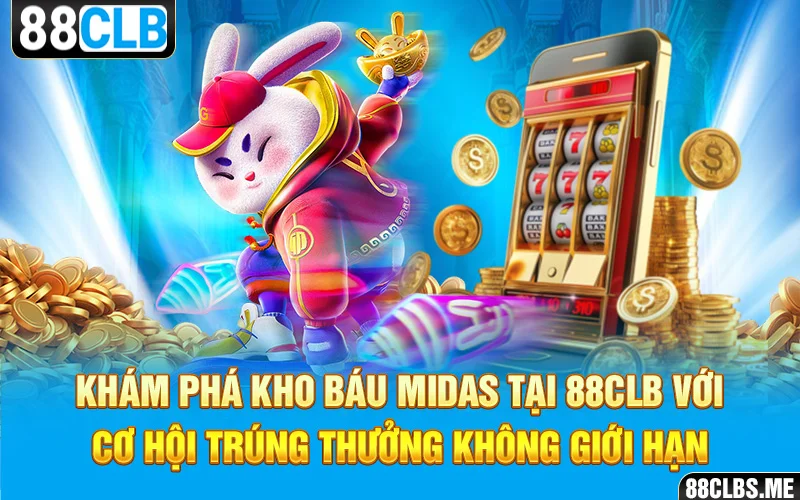 Khám phá kho báu Midas tại 88CLB với cơ hội trúng thưởng không giới hạn