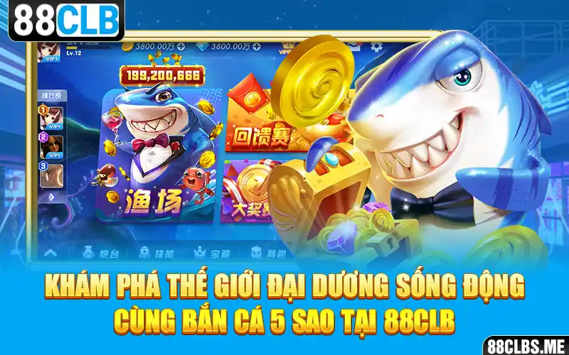 Khám phá thế giới đại dương sống động cùng Bắn Cá 5 Sao tại 88CLB