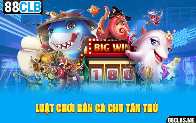 Luật chơi bắn cá cho tân thủ