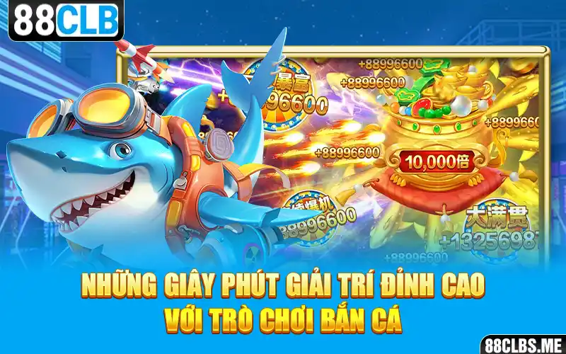 Những giây phút giải trí đỉnh cao với trò chơi Bắn Cá