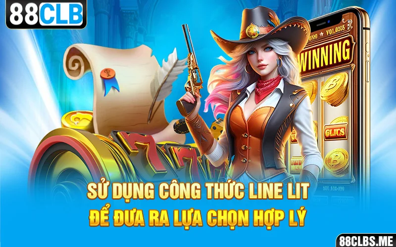 Sử dụng công thức Line lit để đưa ra lựa chọn hợp lý